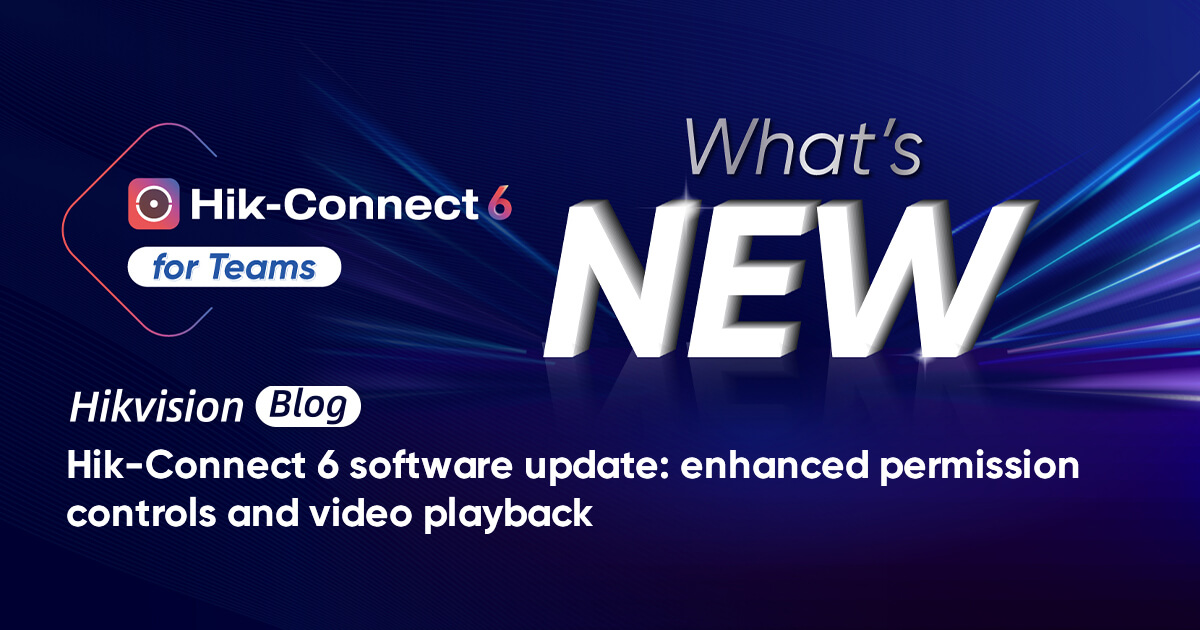 Cập nhật phần mềm Hik-Connect 6: Kiểm soát quyền nâng cao và phát lại video 1 HC 6 software update banner