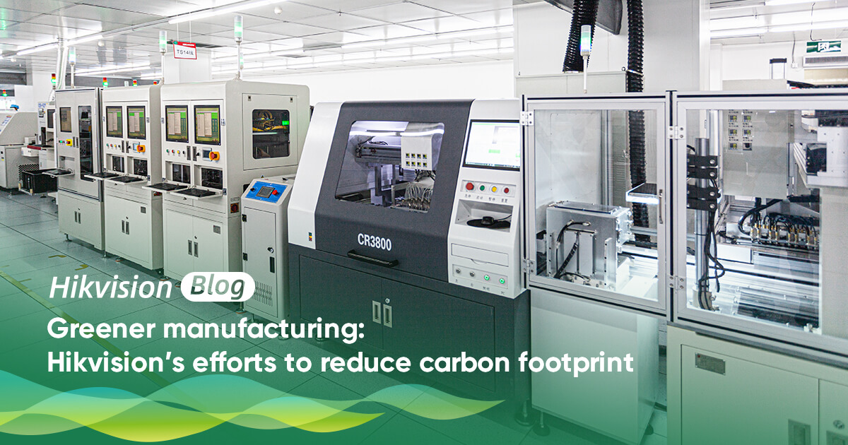 Sản xuất Greener: Những nỗ lực của Hikvision nhằm giảm lượng khí thải carbon 1 greener manufacturing banner